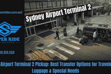 Sydney Airport Terminal 2 Pickup Best Transfer Options for Travelers With Luggage & Special Needs